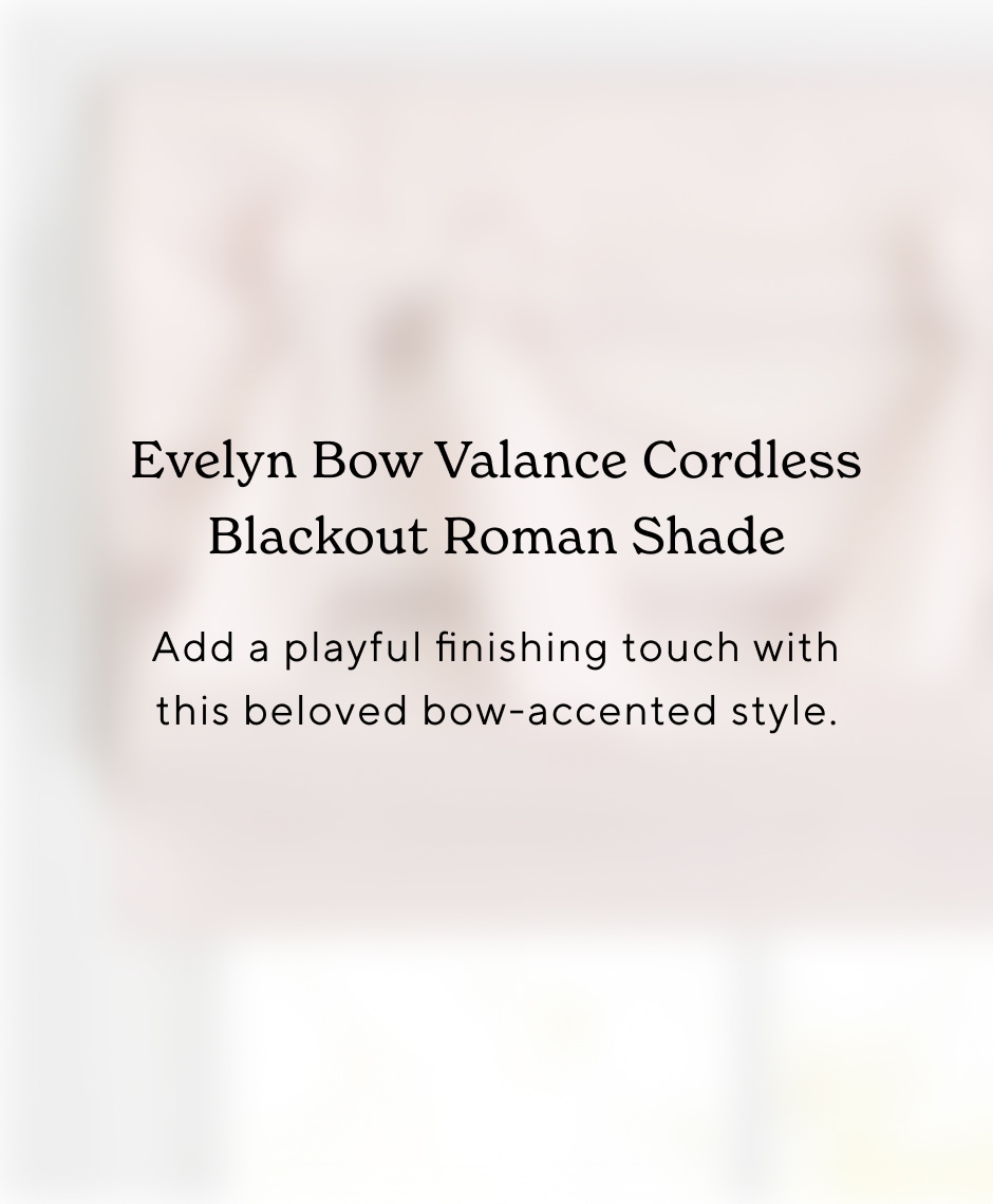 Evelyn Bow Valance Cordless Blackout Roman Shade